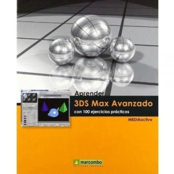 Aprender 3DS Max 2010 Avanzado con 100 ejercicios prácticos (APRENDER...CON 100 EJERCICIOS PRÁCTICOS)