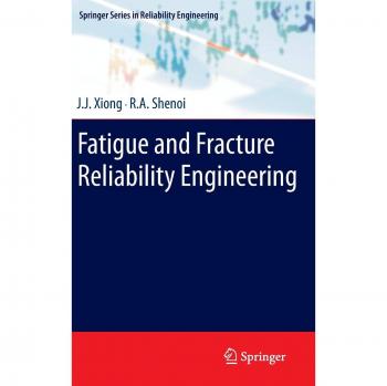 Fatigue and Fracture Reliability Engineering (Springer Series in Reliability Engineering)