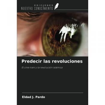 Predecir las revoluciones: El cine iraní y la revolución islámica