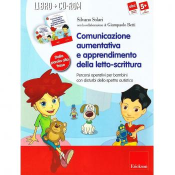 Comunicazione aumentativa e apprendimento della letto-scrittura. Percorsi operativi per bambini con disturbi dello spettro autistico. Con CD-ROM