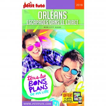 ORLEANS 2018 PETIT FUTE + OFFRE NUM (CITY GUIDES FRANCE)
