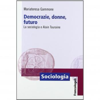 Democrazie, donne, futuro. La sociologia e Alain Touraine