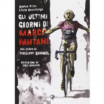 Gli ultimi giorni di Marco Pantani. Dal libro di Philippe Brunel Lelio Bonaccorso;Marco Rizzo