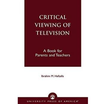 Critical Viewing of Television by Ibrahim M. Hefzallah