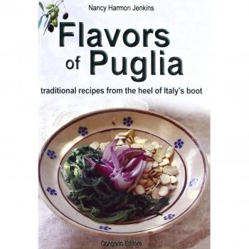 Flavors of Puglia. Traditional recipes from the heel of Italy's boot
