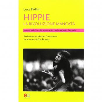 Hippie. La rivoluzione mancata. Ascesa e declino del movimento che ha sedotto il mondo