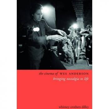 The Cinema of Wes Anderson: Bringing Nostalgia , Dilley^+