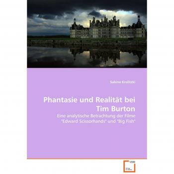 Phantasie und Realität bei Tim Burton