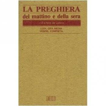 La preghiera del mattino e della sera. Lodi, Ora media, Vespri, Compieta, Ciclo delle 4 settimane. Ediz. plastificata