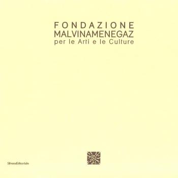 Fondazione Malvina Menegaz per le arti e le culture. Ediz. italiana e inglese