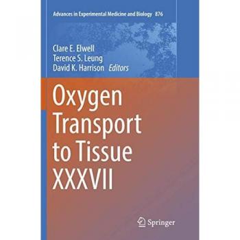 Oxygen Transport to Tissue XXXVII (Advances in Experimental Medicine and Biology, 876, Band 37)