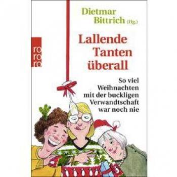 Lallende Tanten überall: So viel Weihnachten mit der buckligen Verwandtschaft war noch nie