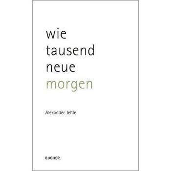 Alexander Jehle Wie Tausend Neue Morgen
