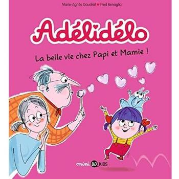 Adélidélo, Tome 07: La belle vie avec Papi et Mamie
