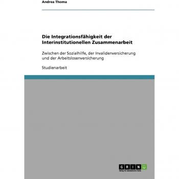 Thoma, Andrea: Die Integrationsfähigkeit der Interinstitutionellen Zusammenarbeit