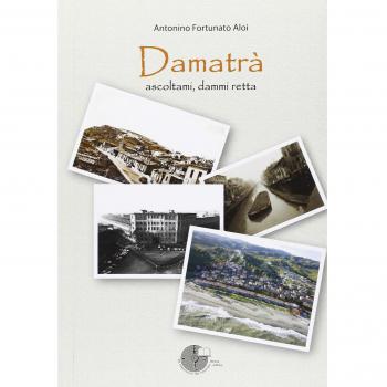 Damatrà. Ascoltami, dammi retta