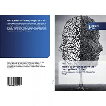 Man's subordination to the prerogatives of life: Anthropology and freedom in F. Nietzsche's thought