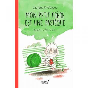 Laurent Rivelaygue Mon Petit Frère Est Une Pastèque