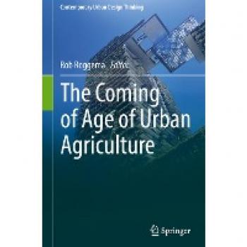 The Coming of Age of Urban Agriculture (Contemporary Urban Design Thinking)