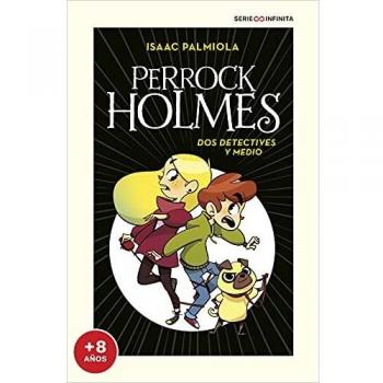 Isaac Palmiola Dos Detectives Y Medio (Edición Escolar) (Serie Perrock Holmes 1): Un Emocionante Libro De Aventuras De Detectives Para Niños Y Niñas (Edad: 7, 8, 9, ... (Serie Infinita [A Partir De 8 Años], Band 1)