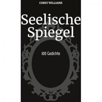 Seelische Spiegel: 100 Gedichte