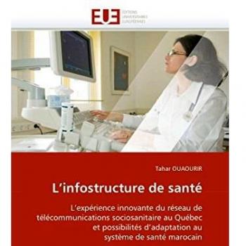 L'infostructure de santé: L'expérience innovante du réseau de télécommunications sociosanitaire au Québec et possibilités d'adaptation au système de santé marocain