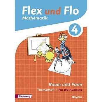 Flex und Flo 4. Themenheft Raum und Form. Bayern
