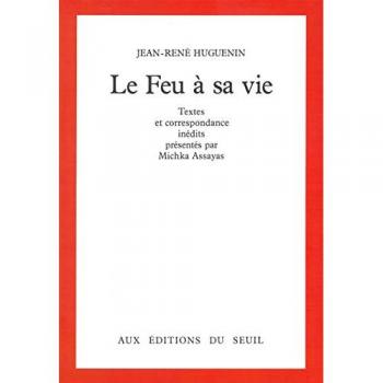 Le Feu à sa vie. Textes et correspondance inédits