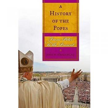 A History of the Popes : From Peter to the Present, by Sj John W. O'Malley