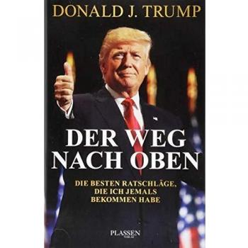 Trump: Der Weg nach oben: Die besten Ratschläge, die ich jemals bekommen habe