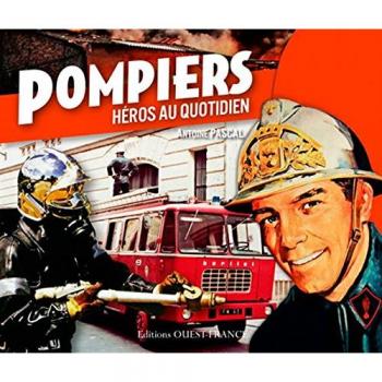 Pompiers, héros du quotidien