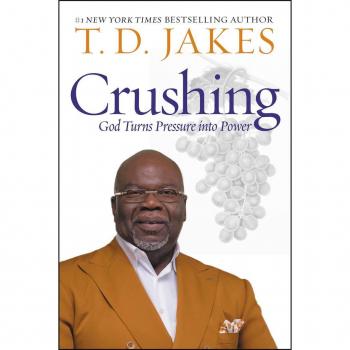 Crushing : God Turns Pressure Into Power, by T. D. Jakes