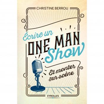 Ecrire Un One Man Show Et Monter Sur Scène