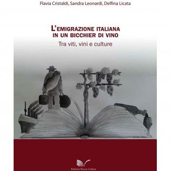 L' emigrazione italiana in un bicchier di vino. Tra viti, vini e culture