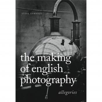 The Making of English Photography Hb: Allegories by Steve Edwards: New