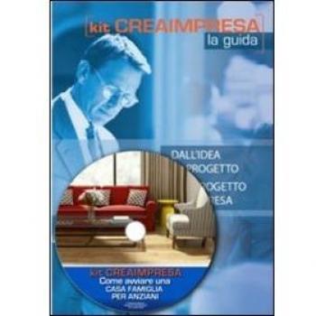 Come avviare una casa famiglia. Comunità alloggio per anziani. Con CD-ROM