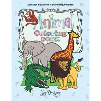 Animal Coloring Book: Alphabet and Number Handwriting Practice