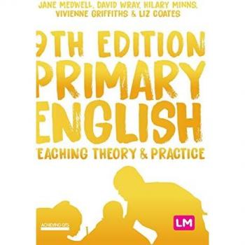 Primary English: Teaching Theory and Practice (Achieving QTS)