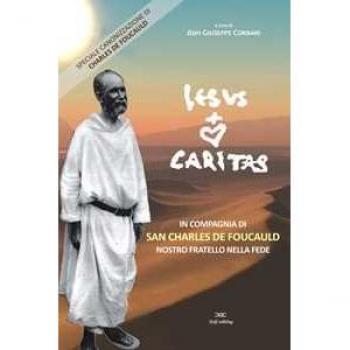 Jesus caritas. In compagnia di San Charles de Foucauld, nostro fratello nella fede