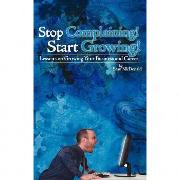 Stop Complaining! Start Growing!