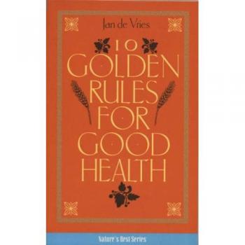 Jan de Vries Ten Golden Rules For Good Health