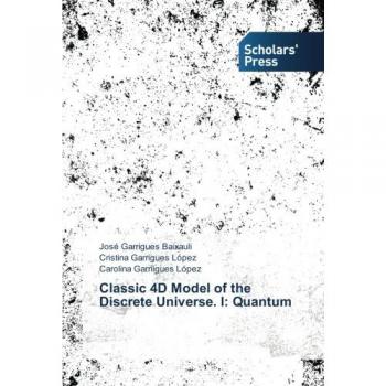 Garrigues Baixauli, José: Classic 4D Model of the Discrete Universe. I: Quantum