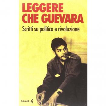 Leggere Che Guevera. Scritti su politica e rivoluzione