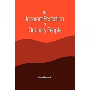 The Ignorant Perfection of Ordinary People (Suny Series in Constructive Postmodern Thought)