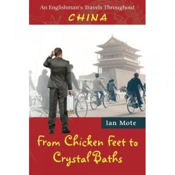 From Chicken Feet to Crystal Baths: An Englishman's Travels Throughout China