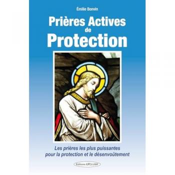 Prières actives de protection : les prières les plus puissantes pour la protection et le désenvoûtement