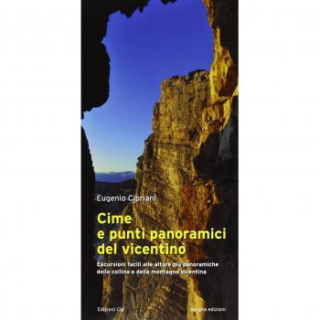 Cime e punti panoramici del vicentino. Escursioni facili alle alture più panoramiche della collina e della montagna vicentina