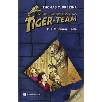 Ein Fall fu¨r dich und das Tiger-Team: Die Mumien-Fälle | Thomas C. Brezina