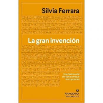La gran invención: Una historia del mundo en nueve escrituras misteriosas (Tapa blanda).