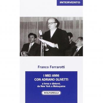 I miei anni con Adriano Olivetti a Ivrea e dintorni, da New York ...